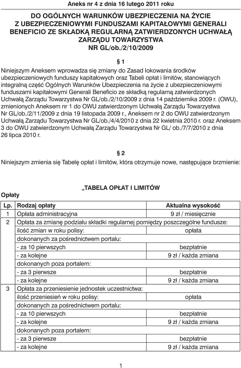 Ubezpieczenia na ycie z ubezpieczeniowymi funduszami kapitałowymi Generali Benefi cio ze składkà regularnà zatwierdzonych Uchwałà Zarzàdu Towarzystwa Nr GL/ob./2/10/2009 z dnia 14 paêdziernika 2009 r.