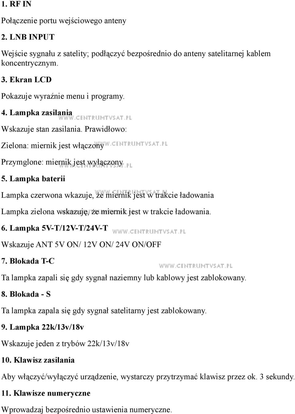 Lampka baterii Lampka czerwona wkazuje, że miernik jest w trakcie ładowania Lampka zielona wskazuję, że miernik jest w trakcie ładowania. 6.
