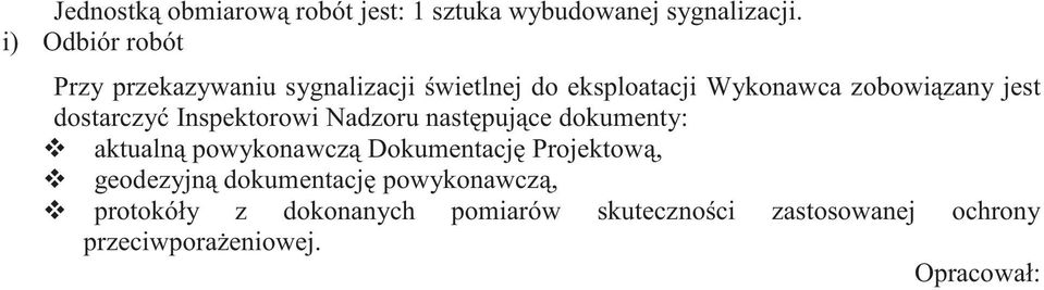 jest dostarczy Inspektorowi Nadzoru nast puj ce dokumenty: aktualn powykonawcz Dokumentacj