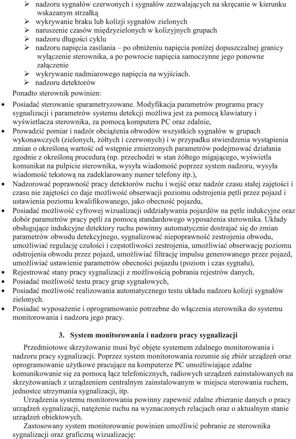 nadmiarowego napi cia na wyj ciach. nadzoru detektorów Ponadto sterownik powinien: Posiada sterowanie sparametryzowane.