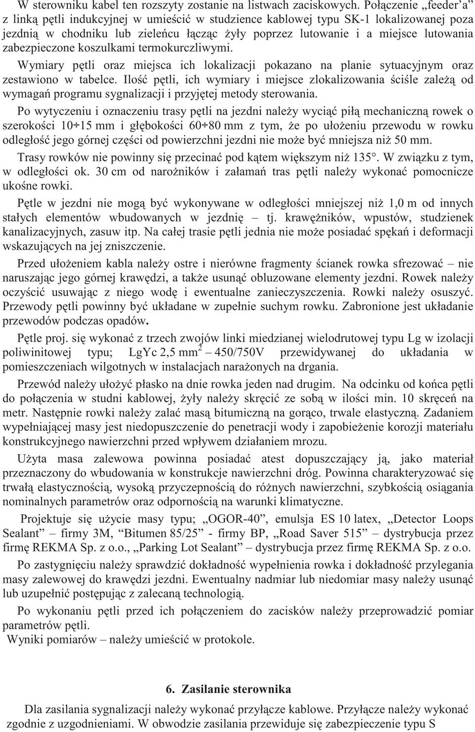 zabezpieczone koszulkami termokurczliwymi. Wymiary p tli oraz miejsca ich lokalizacji pokazano na planie sytuacyjnym oraz zestawiono w tabelce.