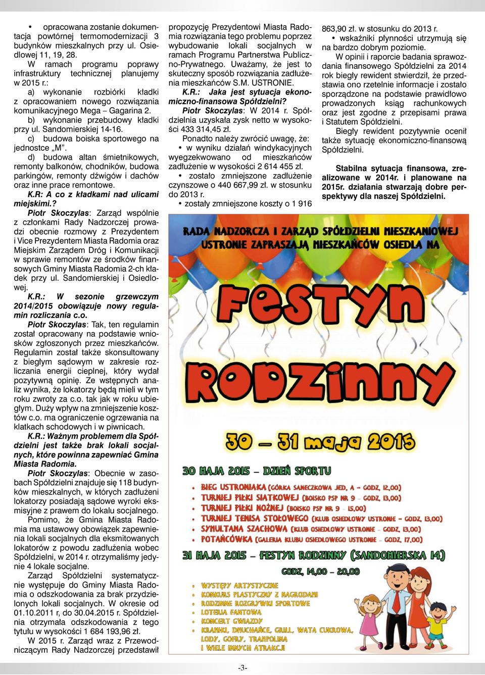c) budowa boiska sportowego na jednostce M. d) budowa altan śmietnikowych, remonty balkonów, chodników, budowa parkingów, remonty dźwigów i dachów oraz inne prace remontowe. K.