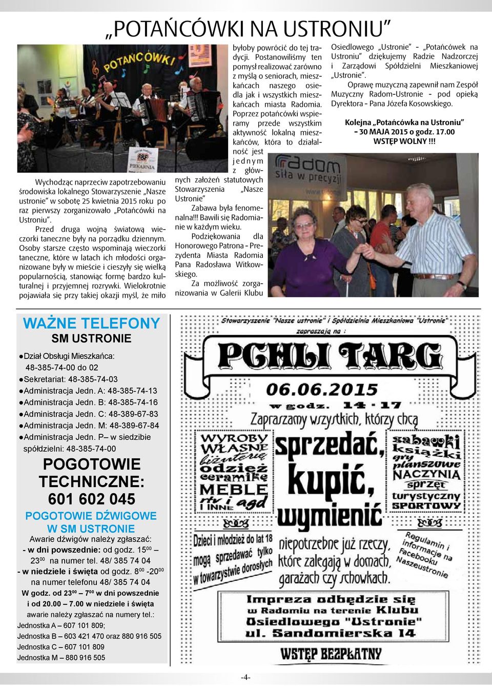Osoby starsze często wspominają wieczorki taneczne, które w latach ich młodości organizowane były w mieście i cieszyły się wielką popularnością, stanowiąc formę bardzo kulturalnej i przyjemnej