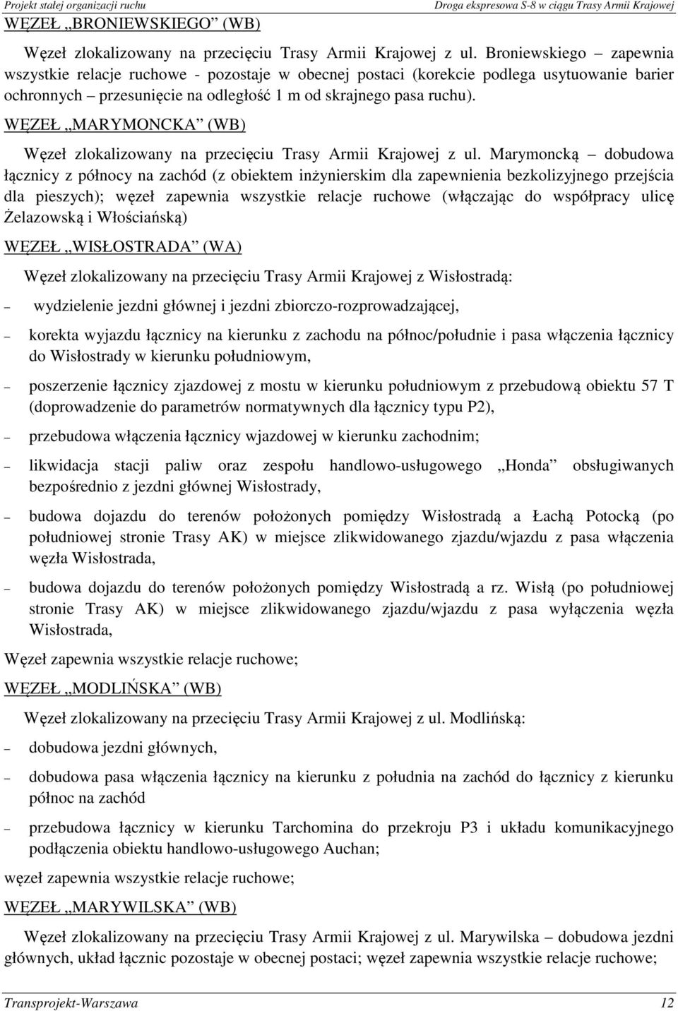 WĘZEŁ MARYMONCKA (WB) Węzeł zlokalizowany na przecięciu Trasy Armii Krajowej z ul.