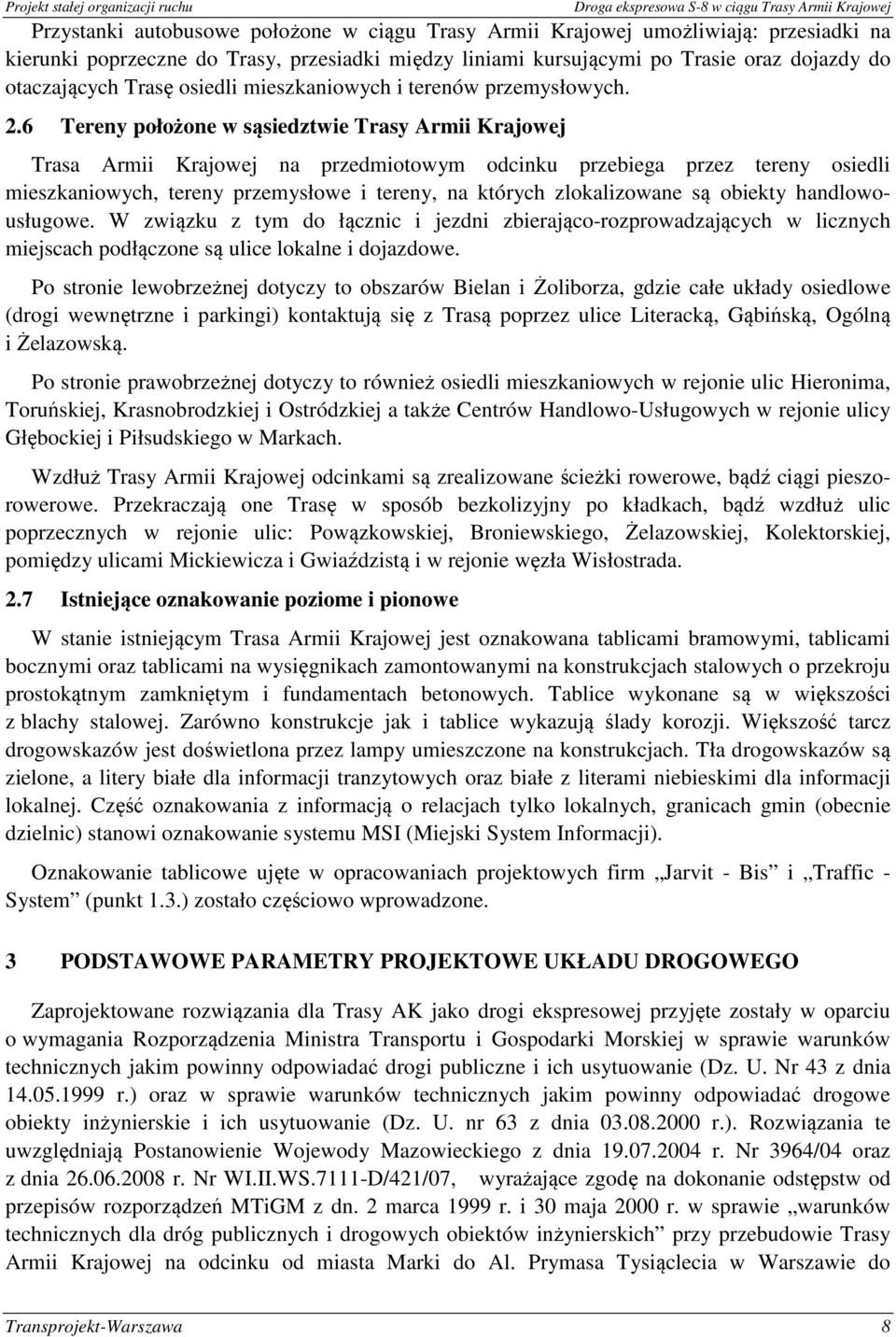 6 Tereny położone w sąsiedztwie Trasy Armii Krajowej Trasa Armii Krajowej na przedmiotowym odcinku przebiega przez tereny osiedli mieszkaniowych, tereny przemysłowe i tereny, na których zlokalizowane