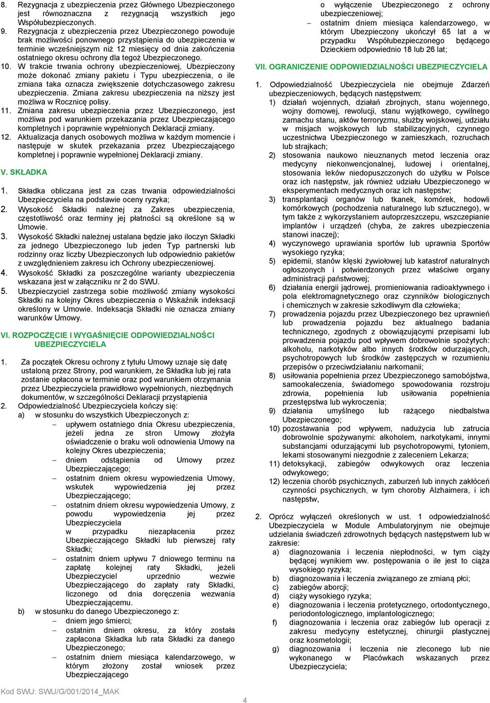 ochrony dla tegoż Ubezpieczonego. 10.