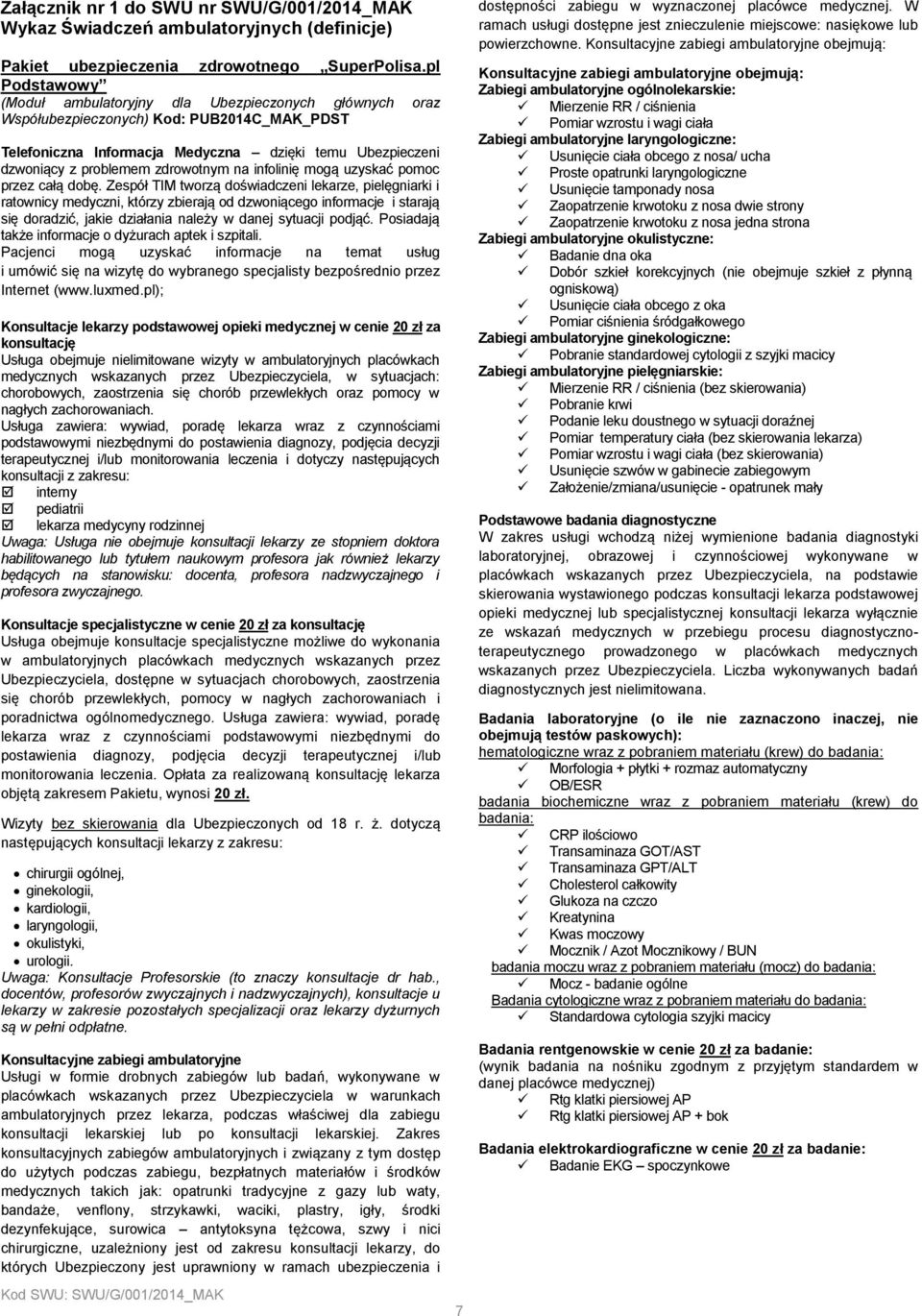 zdrowotnym na infolinię mogą uzyskać pomoc przez całą dobę.