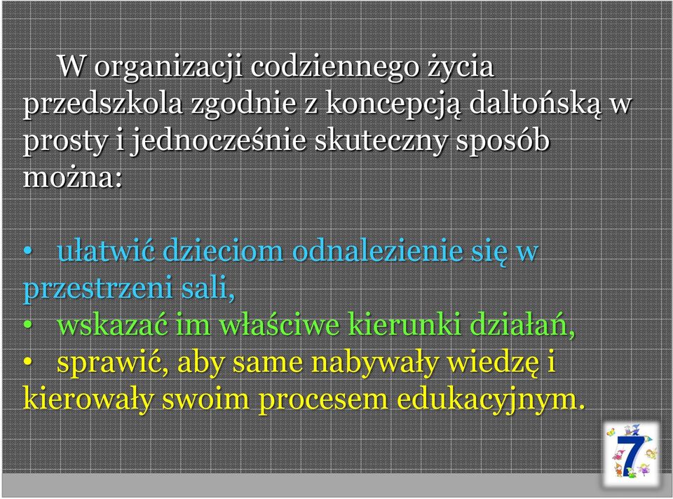 dzieciom odnalezienie się w przestrzeni sali, wskazać im właściwe