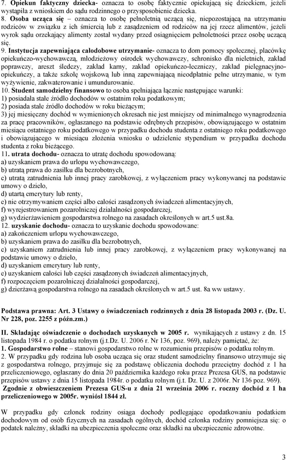 orzekający alimenty został wydany przed osiągnięciem pełnoletności przez osobę uczącą się. 9.