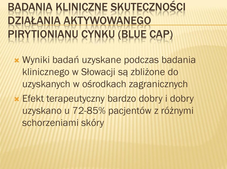 są zbliżone do uzyskanych w ośrodkach zagranicznych Efekt terapeutyczny