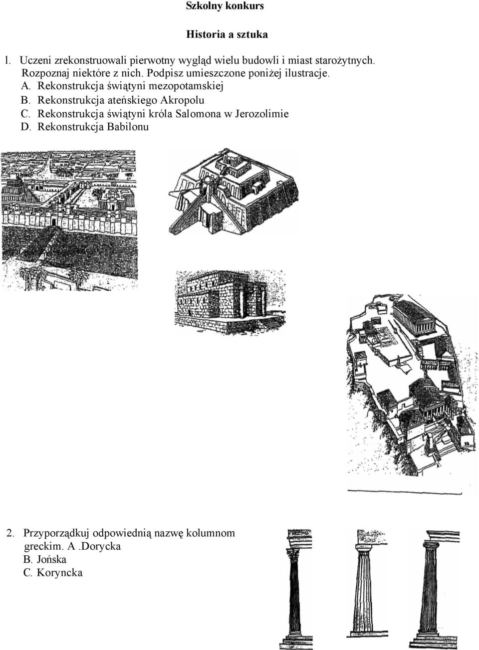 Podpisz umieszczone poniżej ilustracje. A. Rekonstrukcja świątyni mezopotamskiej B.