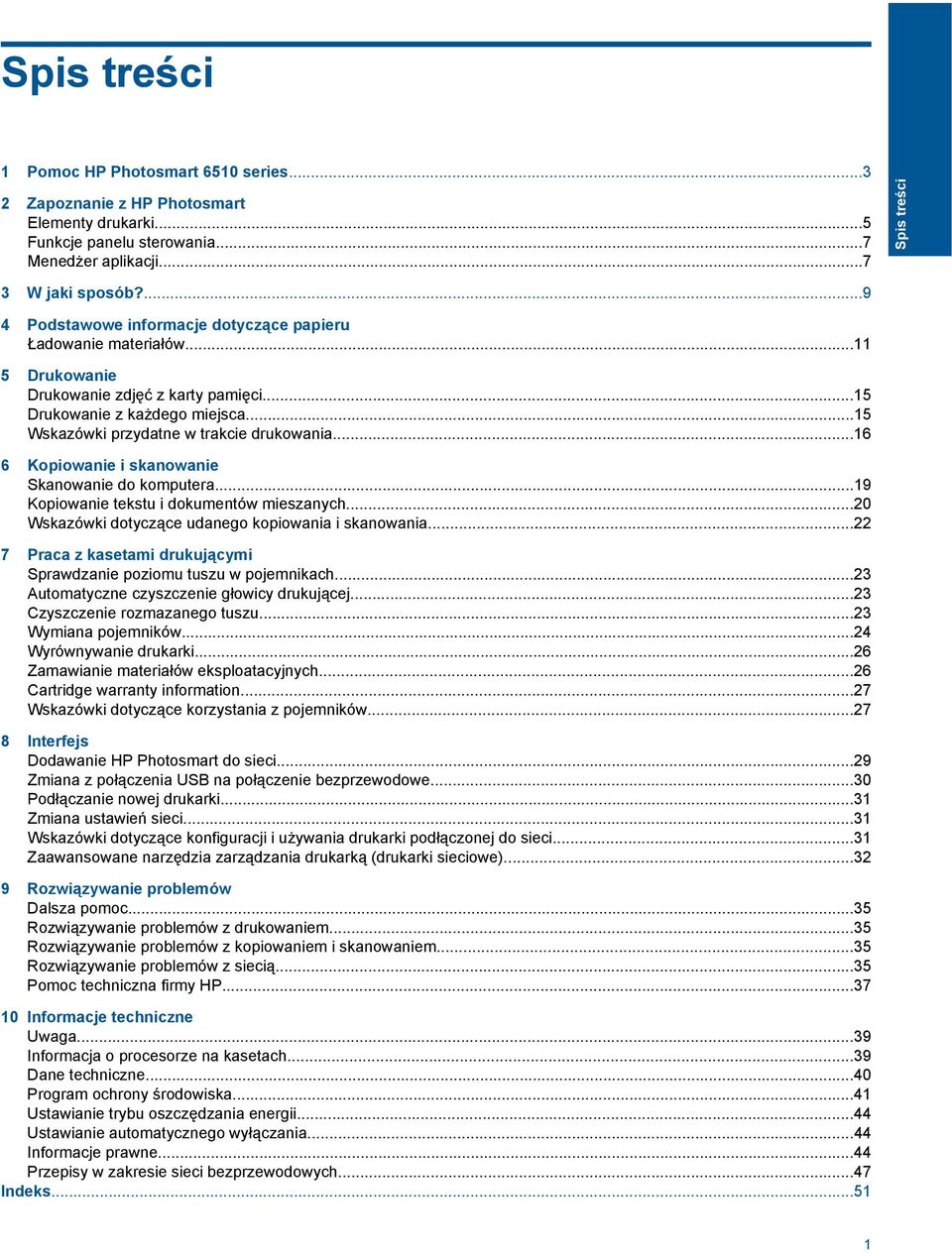 ..16 6 Kopiowanie i skanowanie Skanowanie do komputera...19 Kopiowanie tekstu i dokumentów mieszanych...20 Wskazówki dotyczące udanego kopiowania i skanowania.