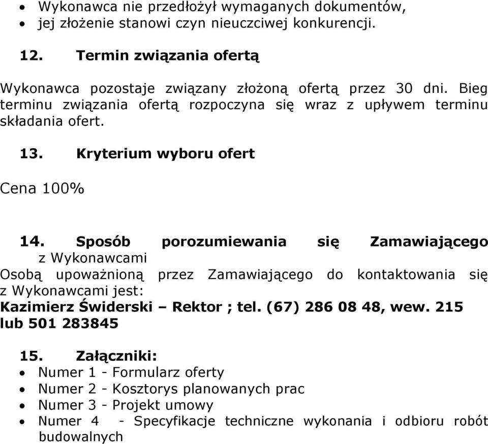 Kryterium wyboru ofert Cena 100% 14.