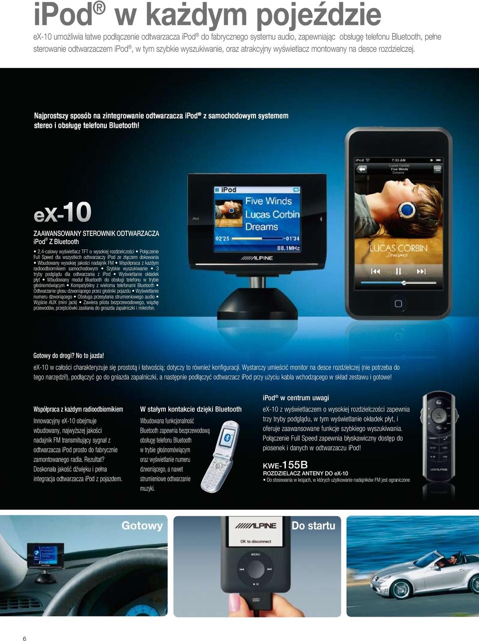ex-10 ZAAWANSOWANY STEROWNIK ODTWARZACZA ipod Z Bluetooth 2,4-calowy wyświetlacz TFT o wysokiej rozdzielczości Połączenie Full Speed dla wszystkich odtwarzaczy ipod ze złączem dokowania Wbudowany