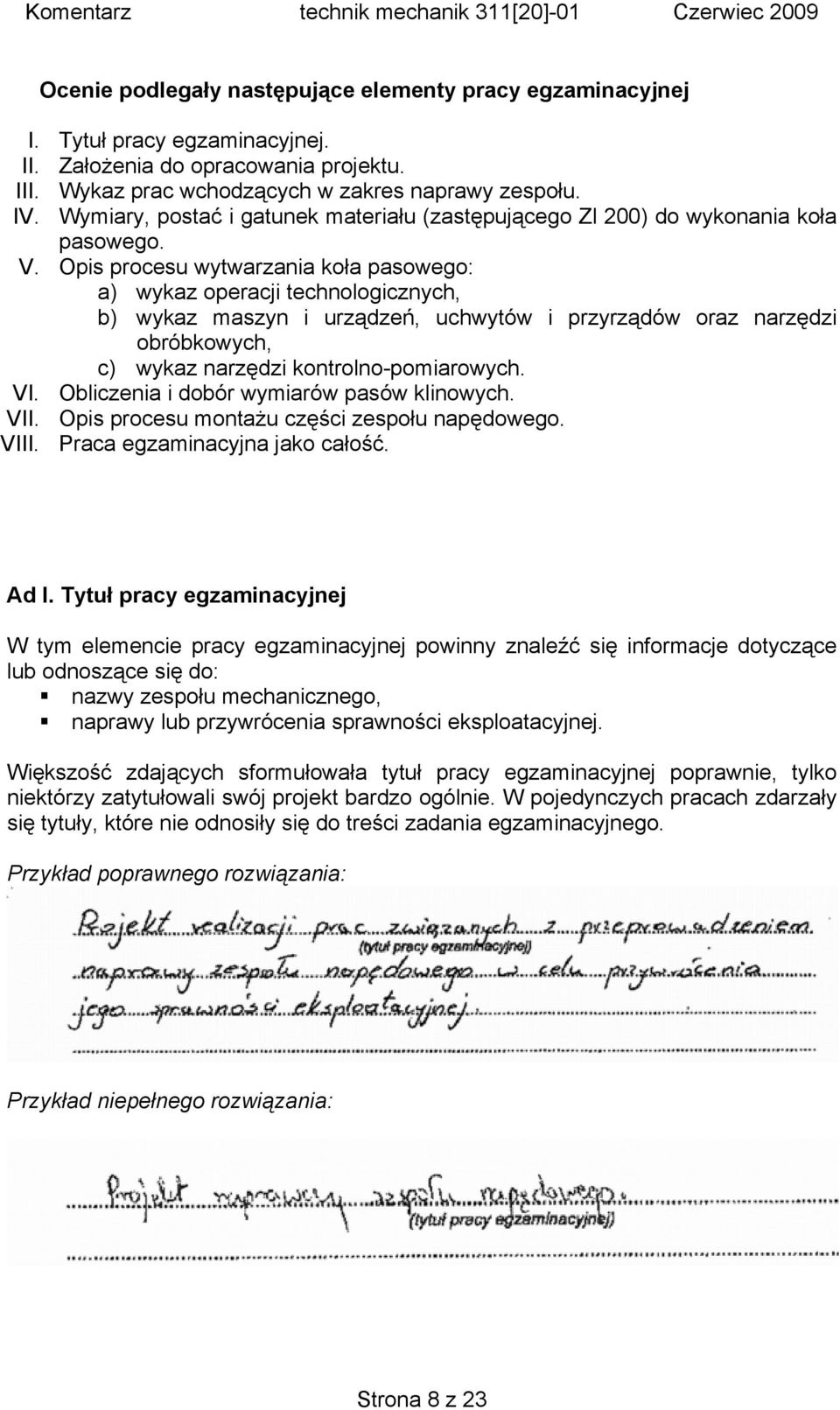 Opis procesu wytwarzania koła pasowego: a) wykaz operacji technologicznych, b) wykaz maszyn i urządzeń, uchwytów i przyrządów oraz narzędzi obróbkowych, c) wykaz narzędzi kontrolno-pomiarowych. VI.