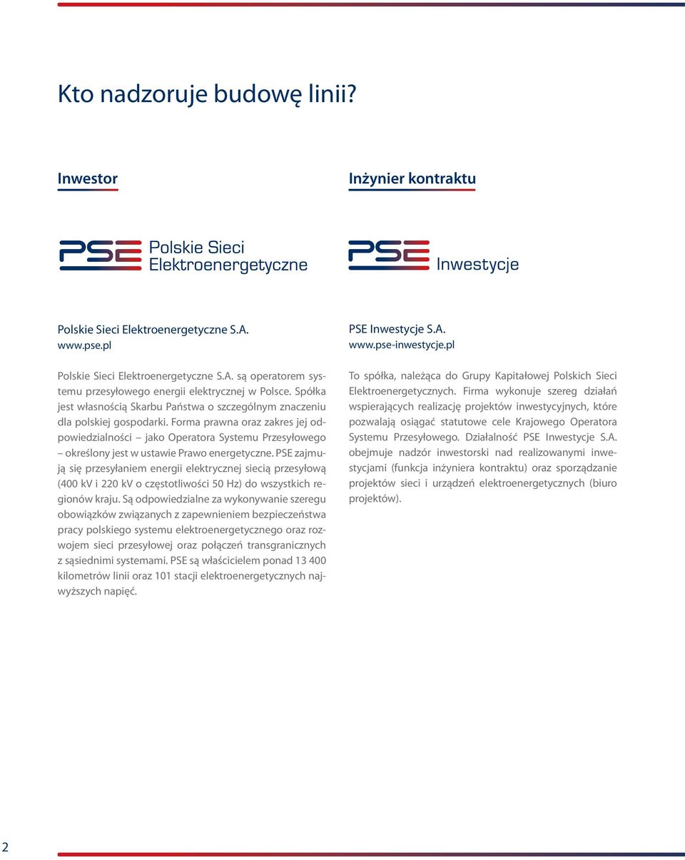 Forma prawna oraz zakres jej odpowiedzialności jako Operatora Systemu Przesyłowego określony jest w ustawie Prawo energetyczne.