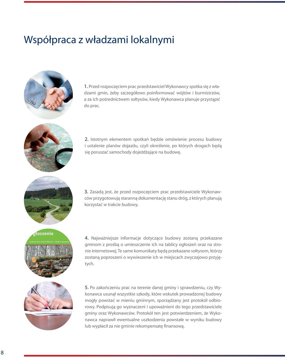 prac. 2. Istotnym elementem spotkań będzie omówienie procesu budowy i ustalenie planów dojazdu, czyli określenie, po których drogach będą się poruszać samochody dojeżdżające na budowę. 3.