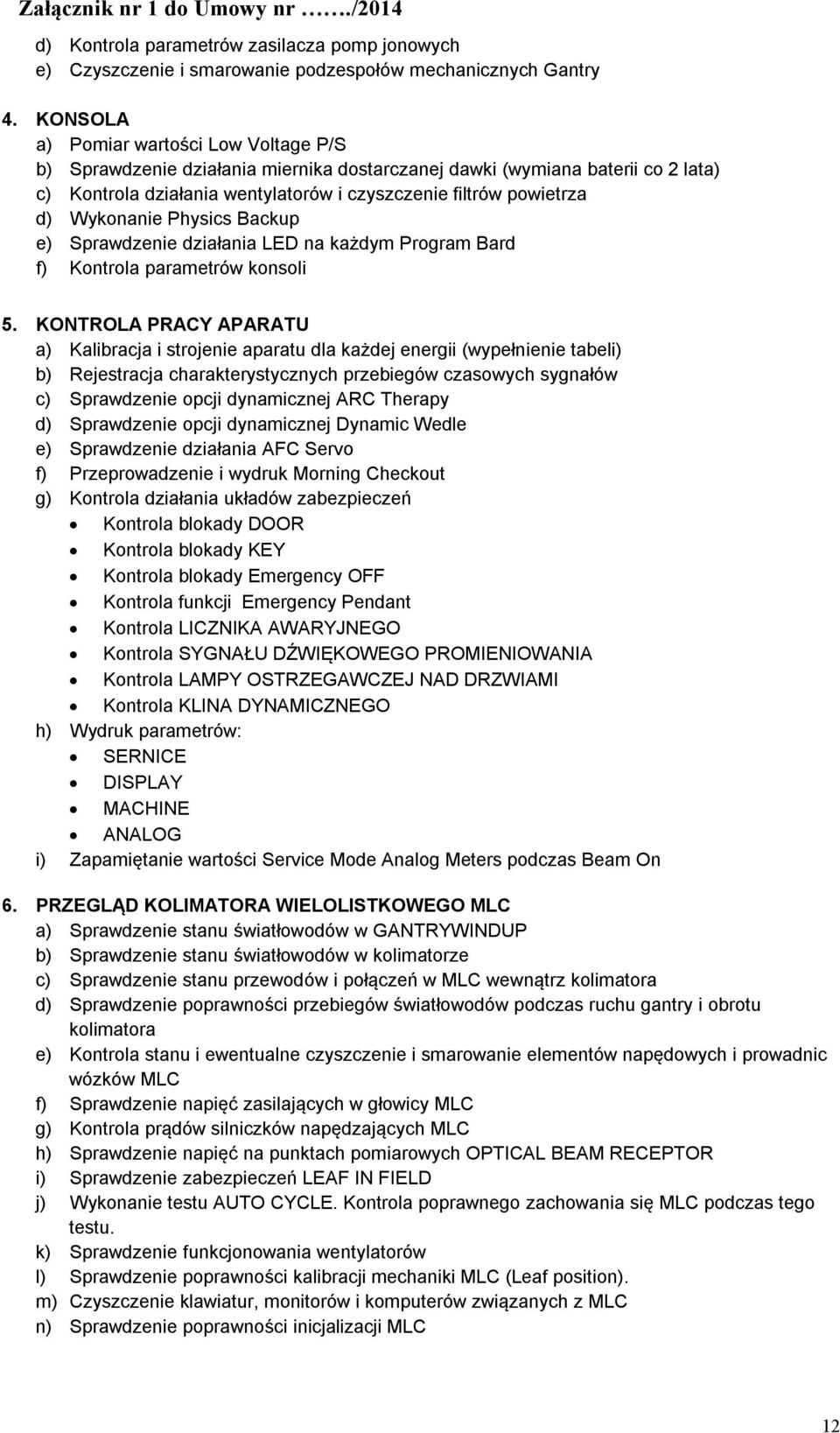 Physics Backup e) Sprawdzenie działania LED na każdym Program Bard f) Kontrola parametrów konsoli 5.
