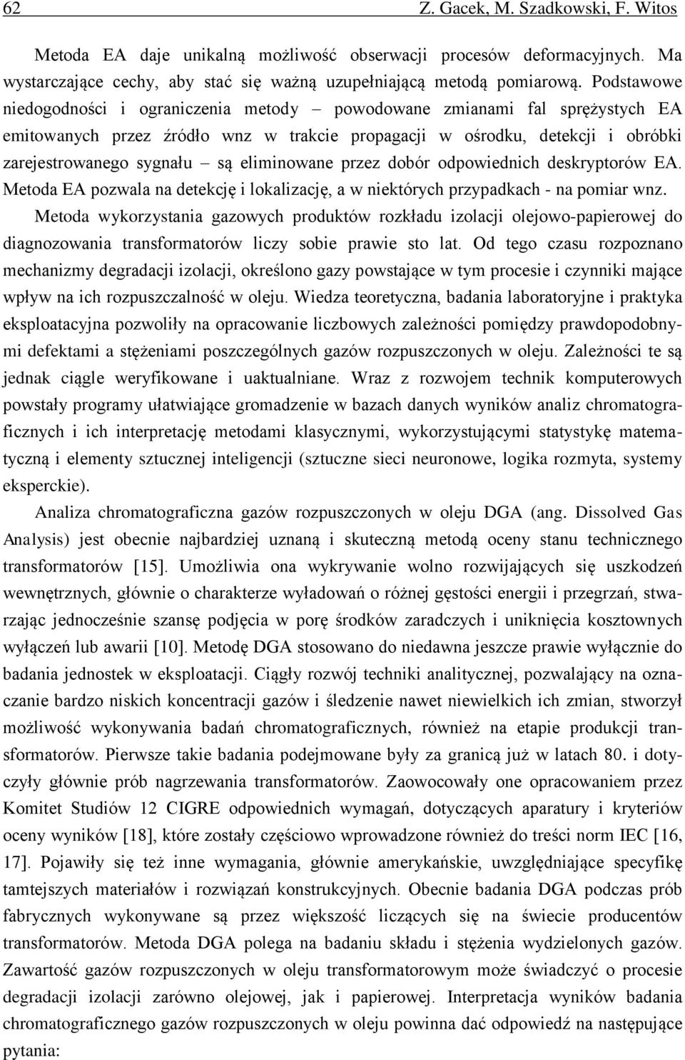 eliminowane przez dobór odpowiednich deskryptorów EA. Metoda EA pozwala na detekcję i lokalizację, a w niektórych przypadkach - na pomiar wnz.