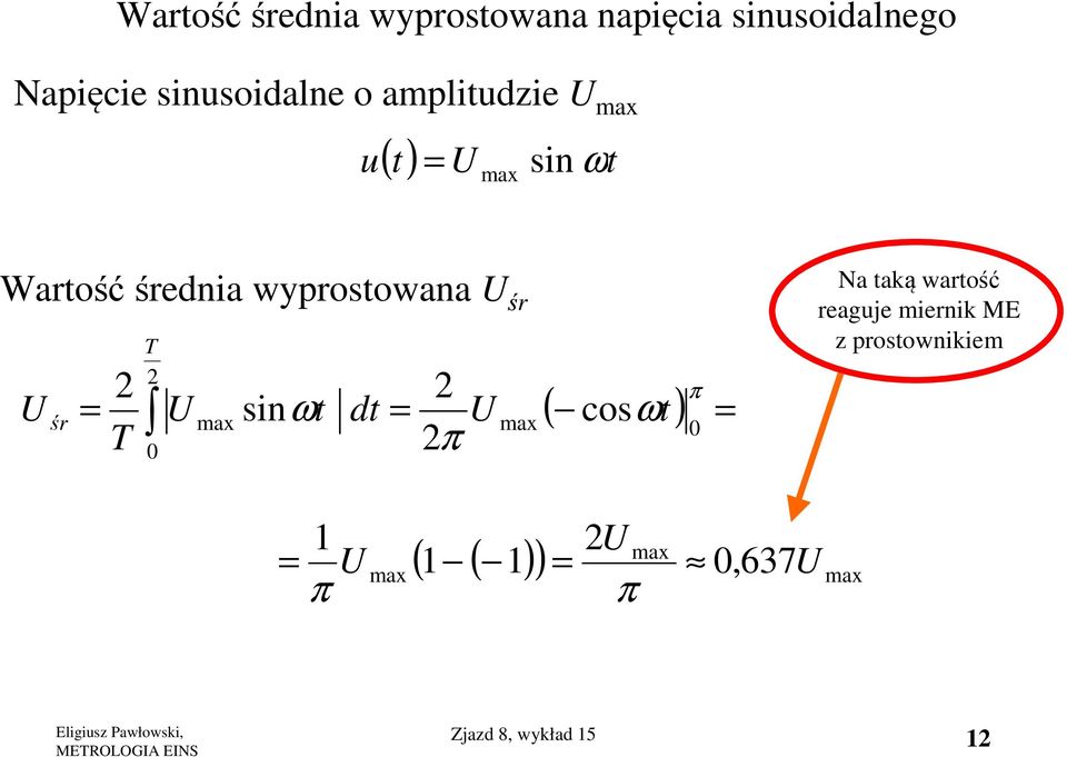 wyprostowana śr śr T T 0 max sin t dt π π ( cosωt) ω max 0 Na taką