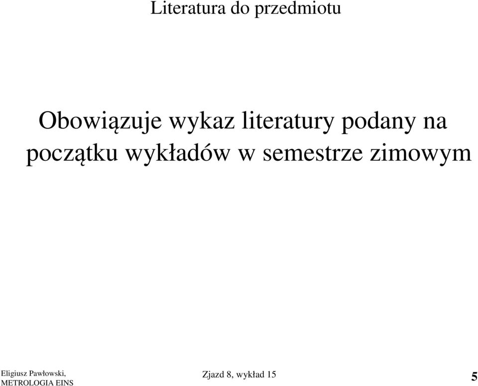 podany na początku wykładów w