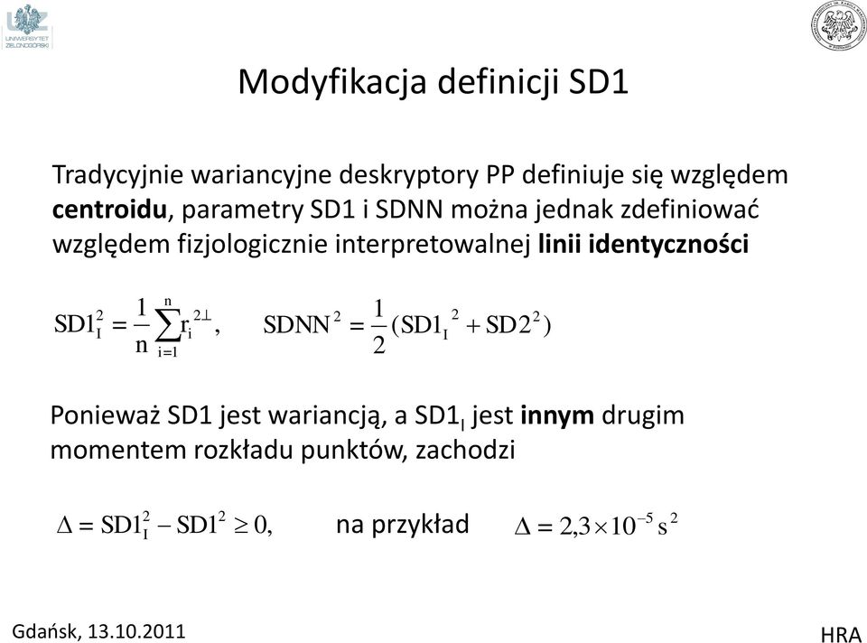 definiuje się względem centroidu, parametry SD1 i SDNN można jednak zdefiniowad względem fizjologicznie