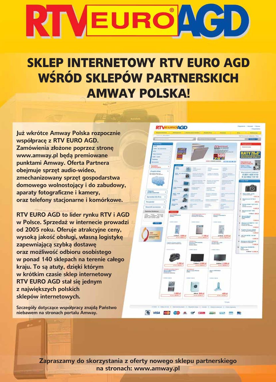 Oferta Partnera obejmuje sprzęt audio-wideo, zmechanizowany sprzęt gospodarstwa domowego wolnostojący i do zabudowy, aparaty fotograficzne i kamery, oraz telefony stacjonarne i komórkowe.