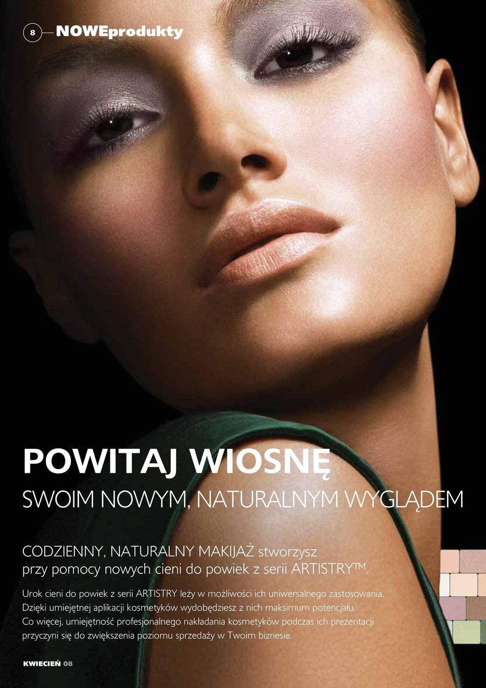 Urok cieni do powiek z serii ARTISTRY leży w możliwości ich uniwersalnego zastosowania.