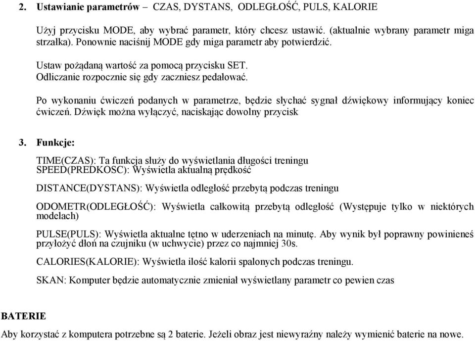 Po wykonaniu ćwiczeń podanych w parametrze, będzie słychać sygnał dźwiękowy informujący koniec ćwiczeń. Dźwięk można wyłączyć, naciskając dowolny przycisk 3.