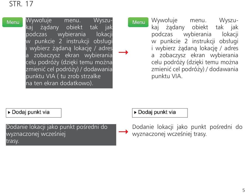 (dzięki temu można zmienić cel podróży) / dodawania punktu VIA ( tu zrob strzalke na ten ekran dodatkowo). Wywołuje menu.