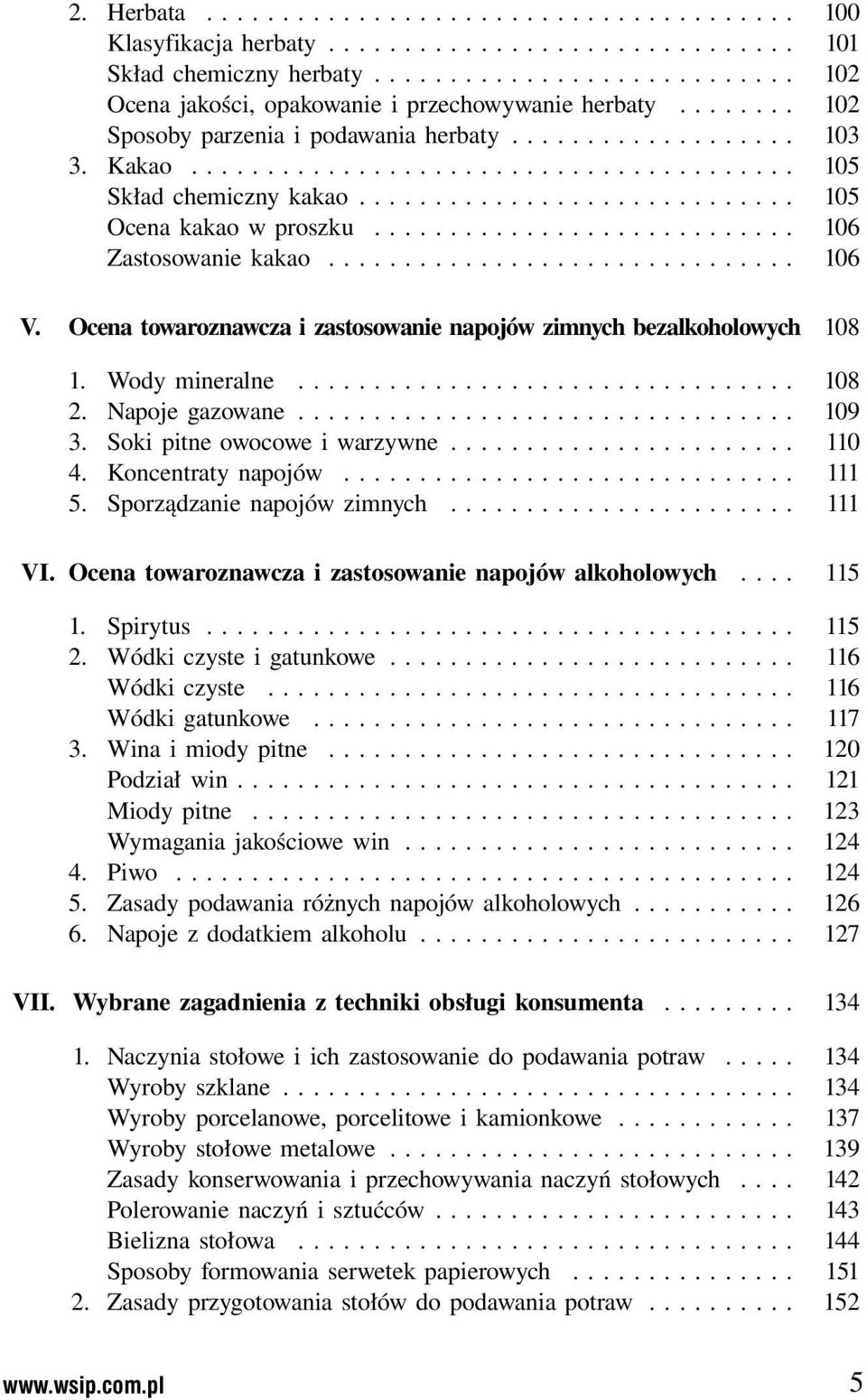 ........................... 106 Zastosowanie kakao............................... 106 V. Ocena towaroznawcza i zastosowanie napojów zimnych bezalkoholowych 108 1. Wody mineralne................................. 108 2.