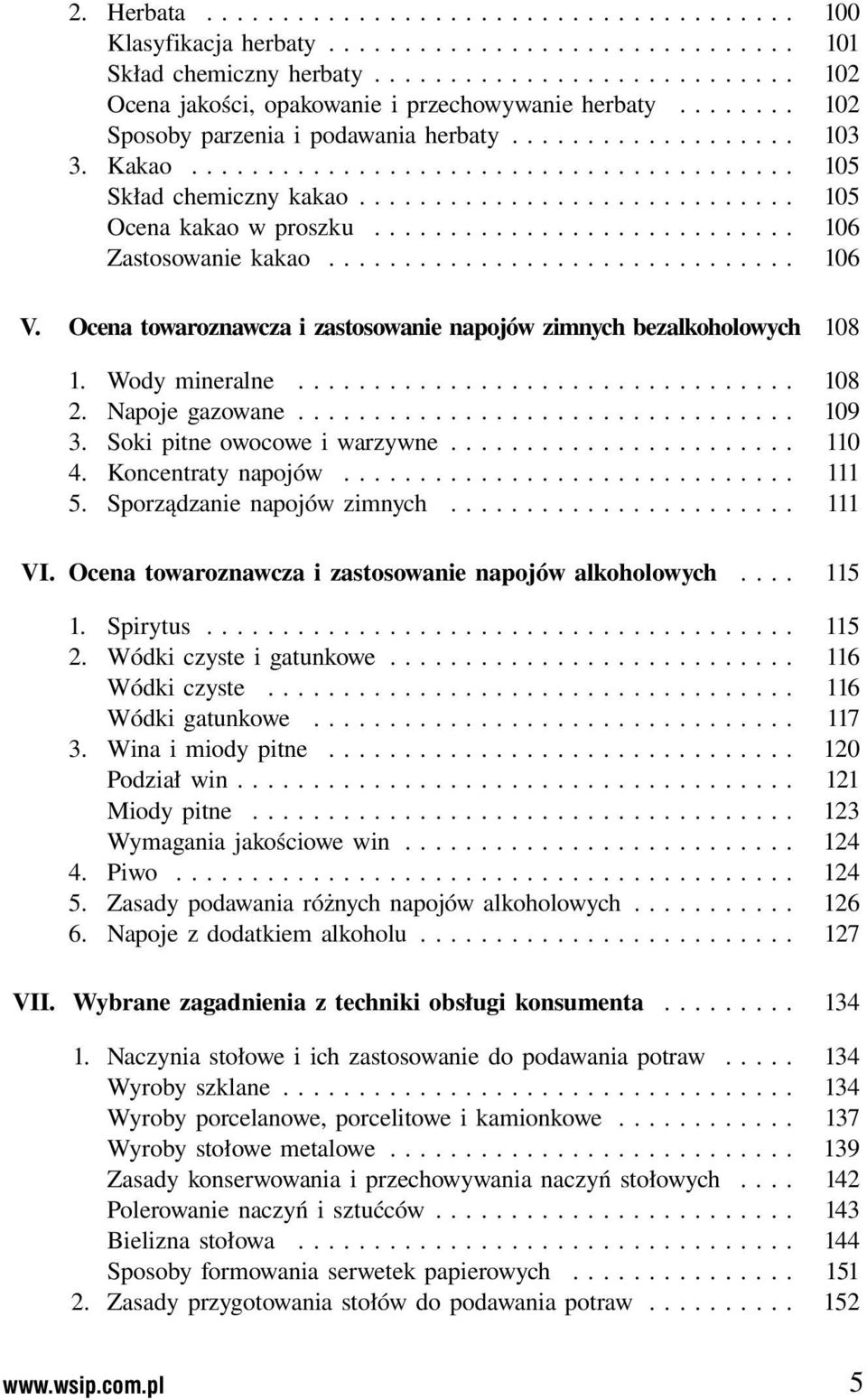 ........................... 106 Zastosowanie kakao............................... 106 V. Ocena towaroznawcza i zastosowanie napojów zimnych bezalkoholowych 108 1. Wody mineralne................................. 108 2.