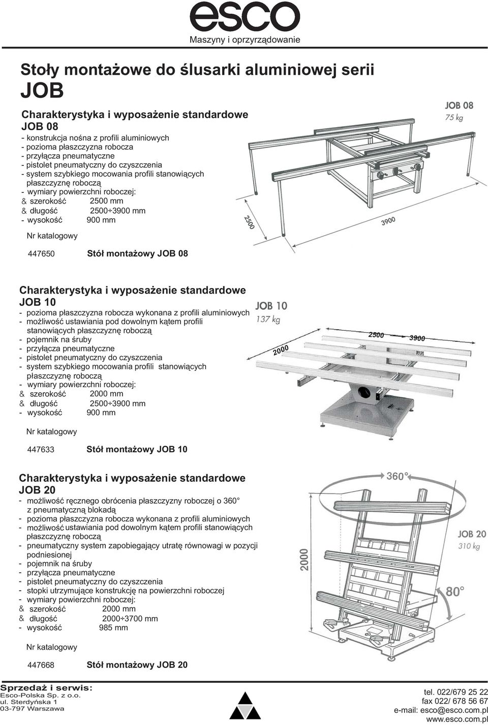 JOB 08 JOB 10 pozioma p³aszczyzna robocza mo liwoœæ ustawiania pod dowolnym k¹tem stanowi¹cych p³aszczyznê robocz¹ pojemnik na œruby przy³¹cza pneumatyczne pistolet pneumatyczny do czyszczenia system