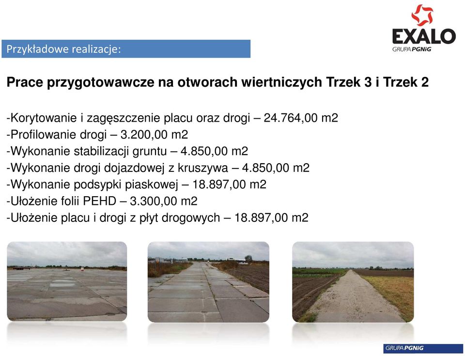 200,00 m2 -Wykonanie stabilizacji gruntu 4.850,00 m2 -Wykonanie drogi dojazdowej z kruszywa 4.