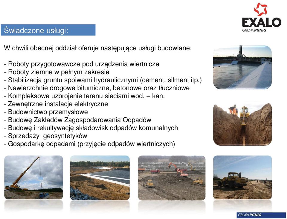 ) - Nawierzchnie drogowe bitumiczne, betonowe oraz tłuczniowe - Kompleksowe uzbrojenie terenu sieciami wod. kan.