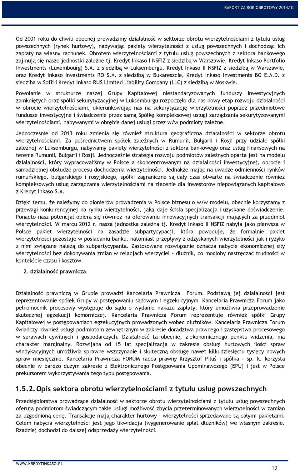 Kredyt Inkaso I NSFIZ z siedzibą w Warszawie, Kredyt Inkaso Portfolio Inwestments (Luxembourg) S.A.
