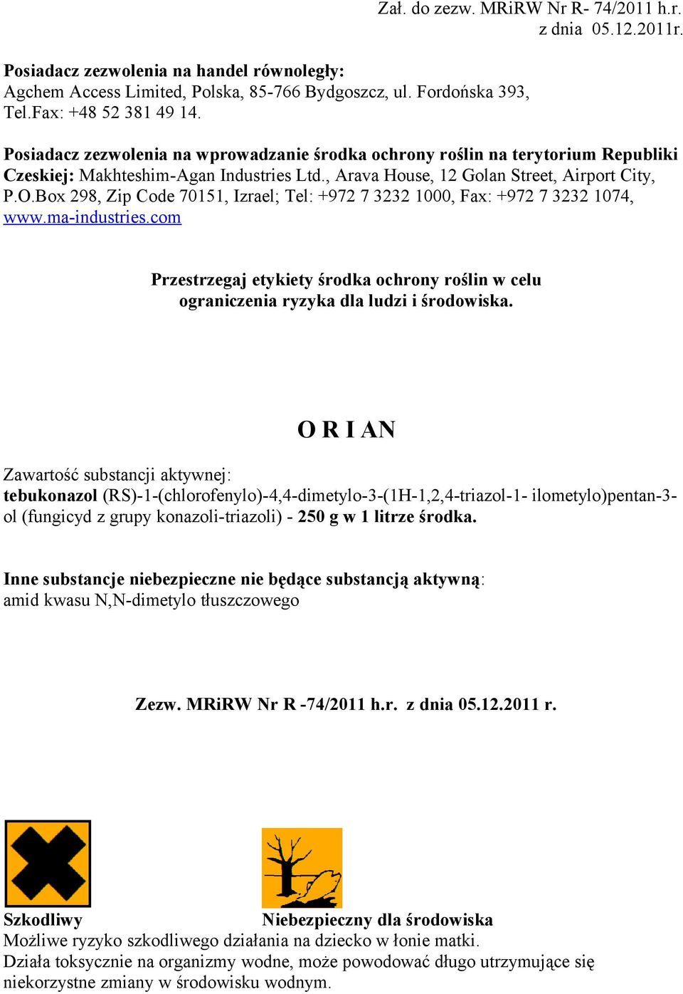 Box 298, Zip Code 70151, Izrael; Tel: +972 7 3232 1000, Fax: +972 7 3232 1074, www.ma-industries.com Przestrzegaj etykiety środka ochrony roślin w celu ograniczenia ryzyka dla ludzi i środowiska.