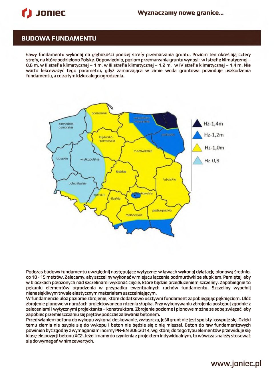 Nie warto lekceważyć tego parametru, gdyż zamarzająca w zimie woda gruntowa powoduje uszkodzenia fundamentu, a co za tym idzie całego ogrodzenia.