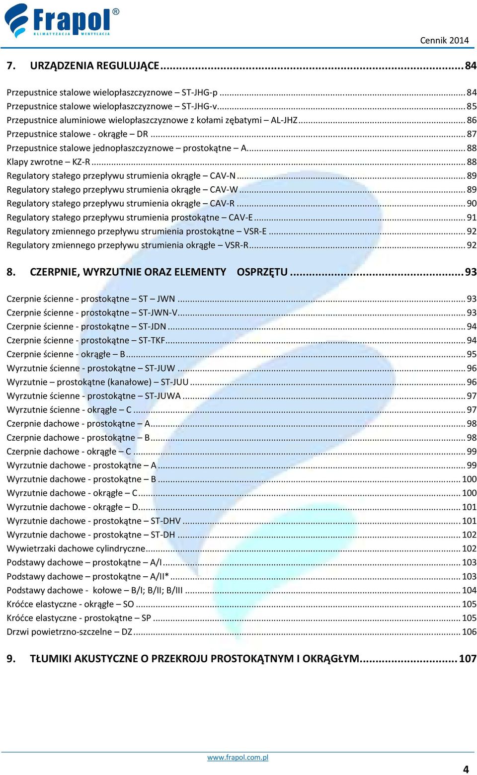 .. 88 Regulatory stałego przepływu strumienia okrągłe CAV-N... 89 Regulatory stałego przepływu strumienia okrągłe CAV-W... 89 Regulatory stałego przepływu strumienia okrągłe CAV-R.