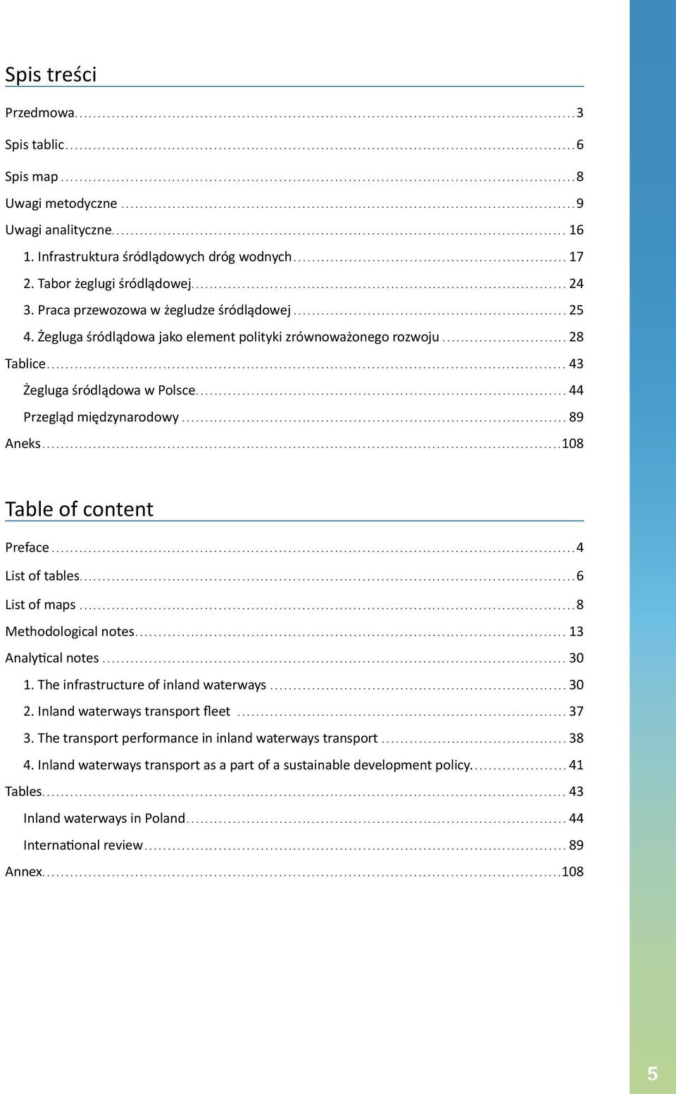 Preface 4 List of tables 6 List of maps 8 Methodological notes 13 Analytical notes 30 1 The infrastructure of inland waterways 30 2 Inland waterways transport fleet 37 3 The transport