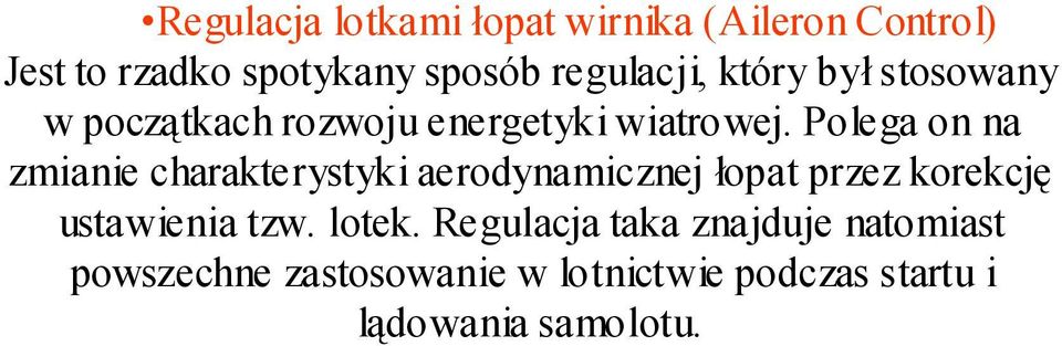 Polega on na zmianie charakterystyki aerodynamicznej łopat przez korekcję ustawienia tzw.