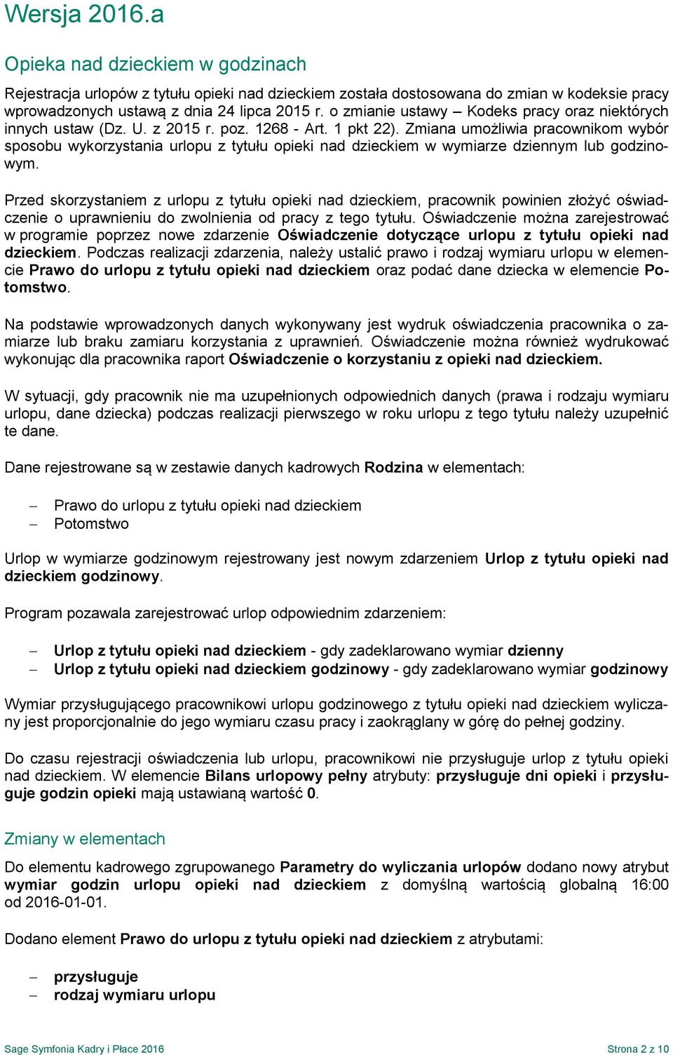 Zmiana umożliwia pracownikom wybór sposobu wykorzystania urlopu z tytułu opieki nad dzieckiem w wymiarze dziennym lub godzinowym.