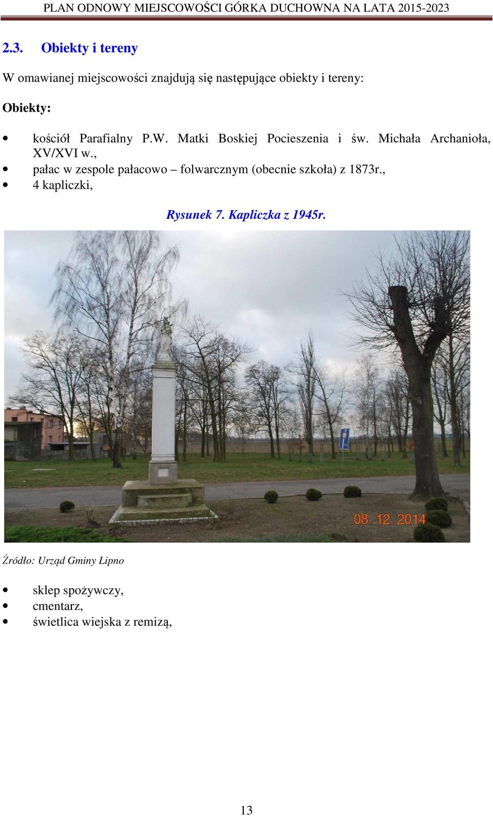 , pałac w zespole pałacowo folwarcznym (obecnie szkoła) z 1873r., 4 kapliczki, Rysunek 7.