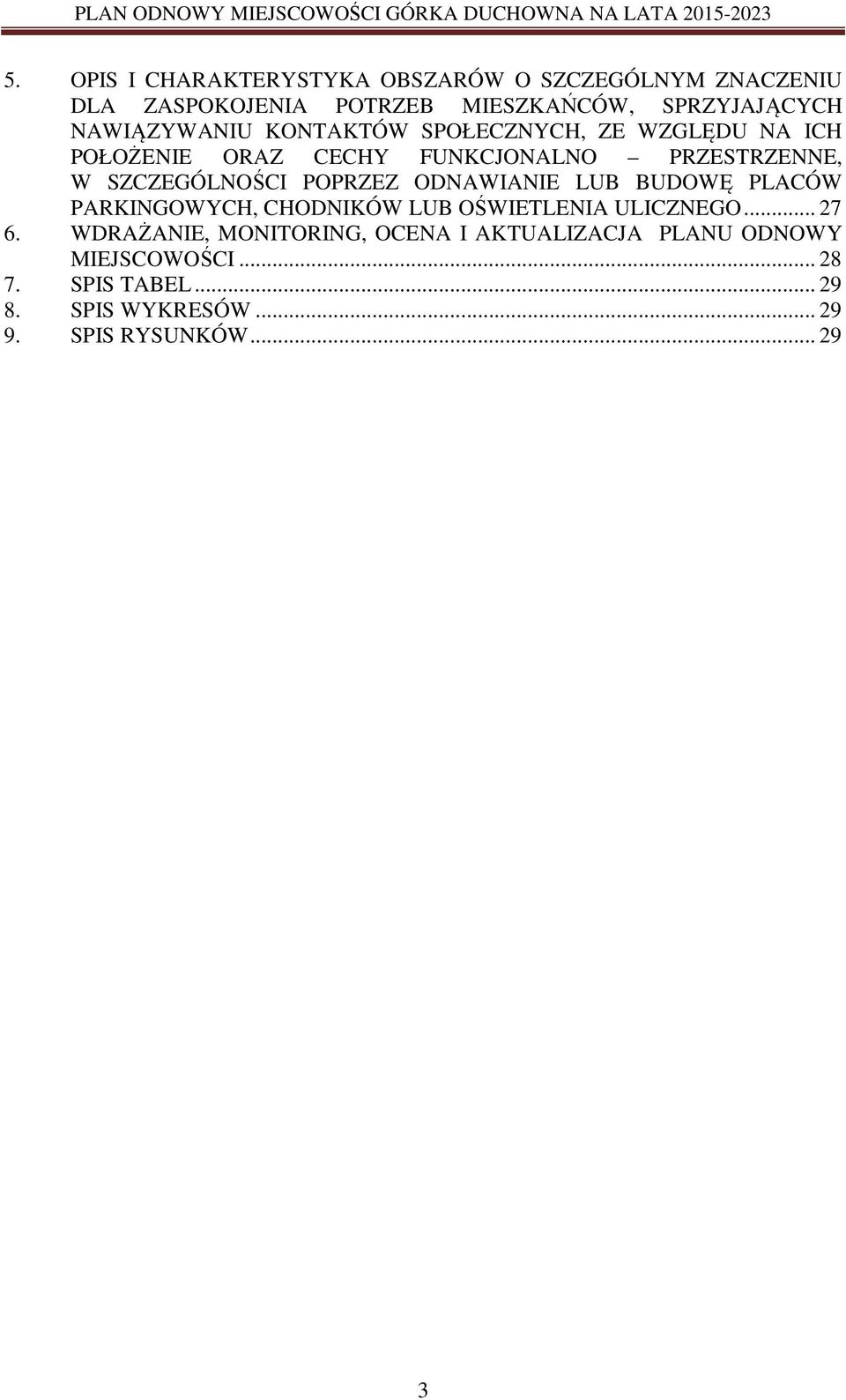 SZCZEGÓLNOŚCI POPRZEZ ODNAWIANIE LUB BUDOWĘ PLACÓW PARKINGOWYCH, CHODNIKÓW LUB OŚWIETLENIA ULICZNEGO... 27 6.