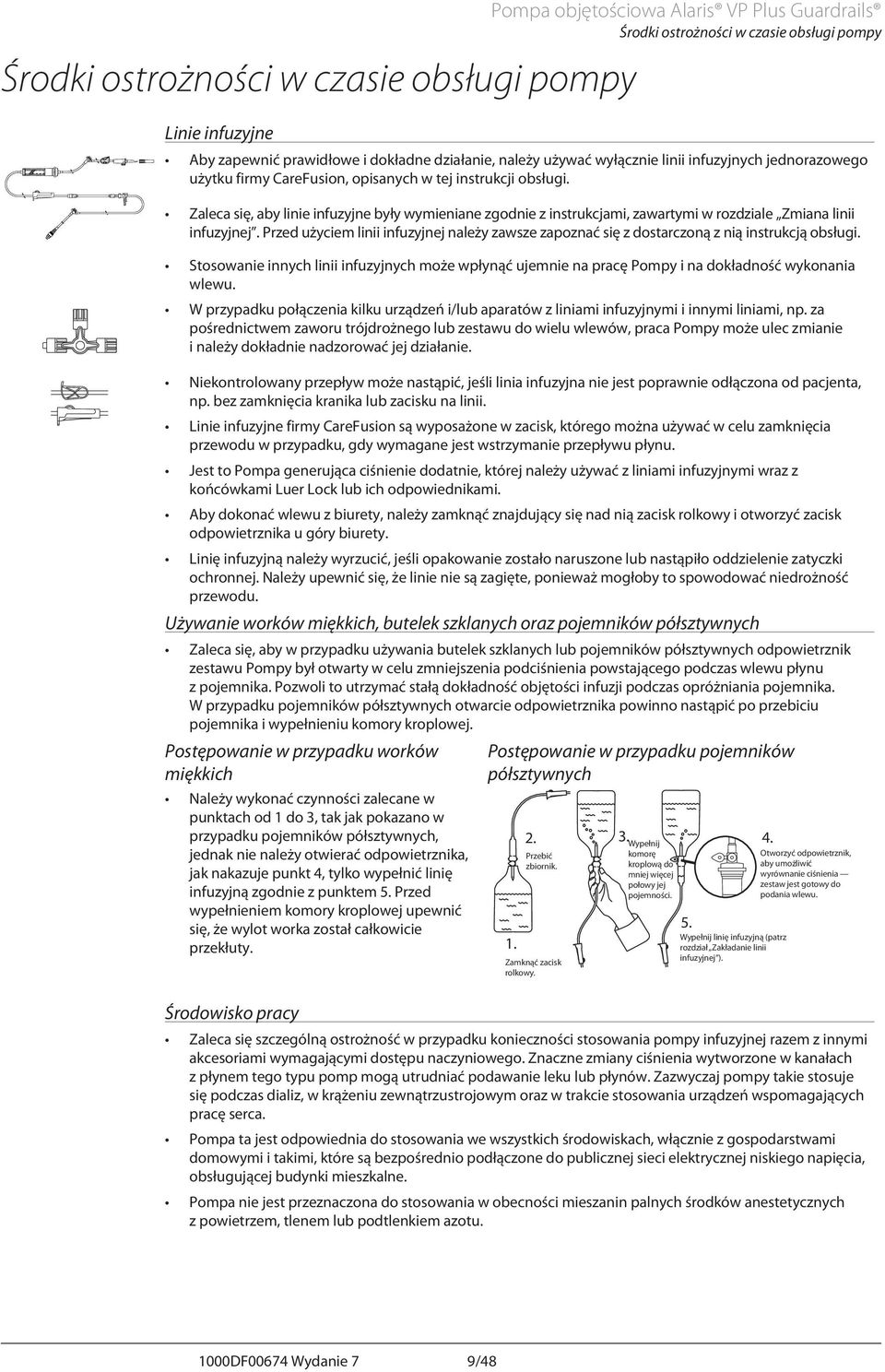 Zaleca się, aby linie infuzyjne były wymieniane zgodnie z instrukcjami, zawartymi w rozdziale Zmiana linii infuzyjnej.
