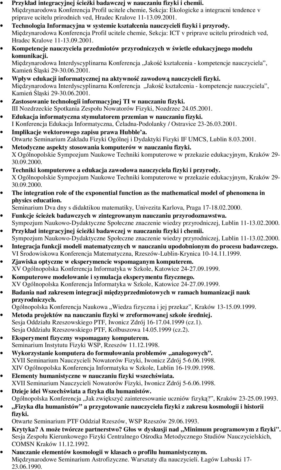 2001. Kompetencje nauczyciela przedmiotów przyrodniczych w świetle edukacyjnego modelu komunikacji.