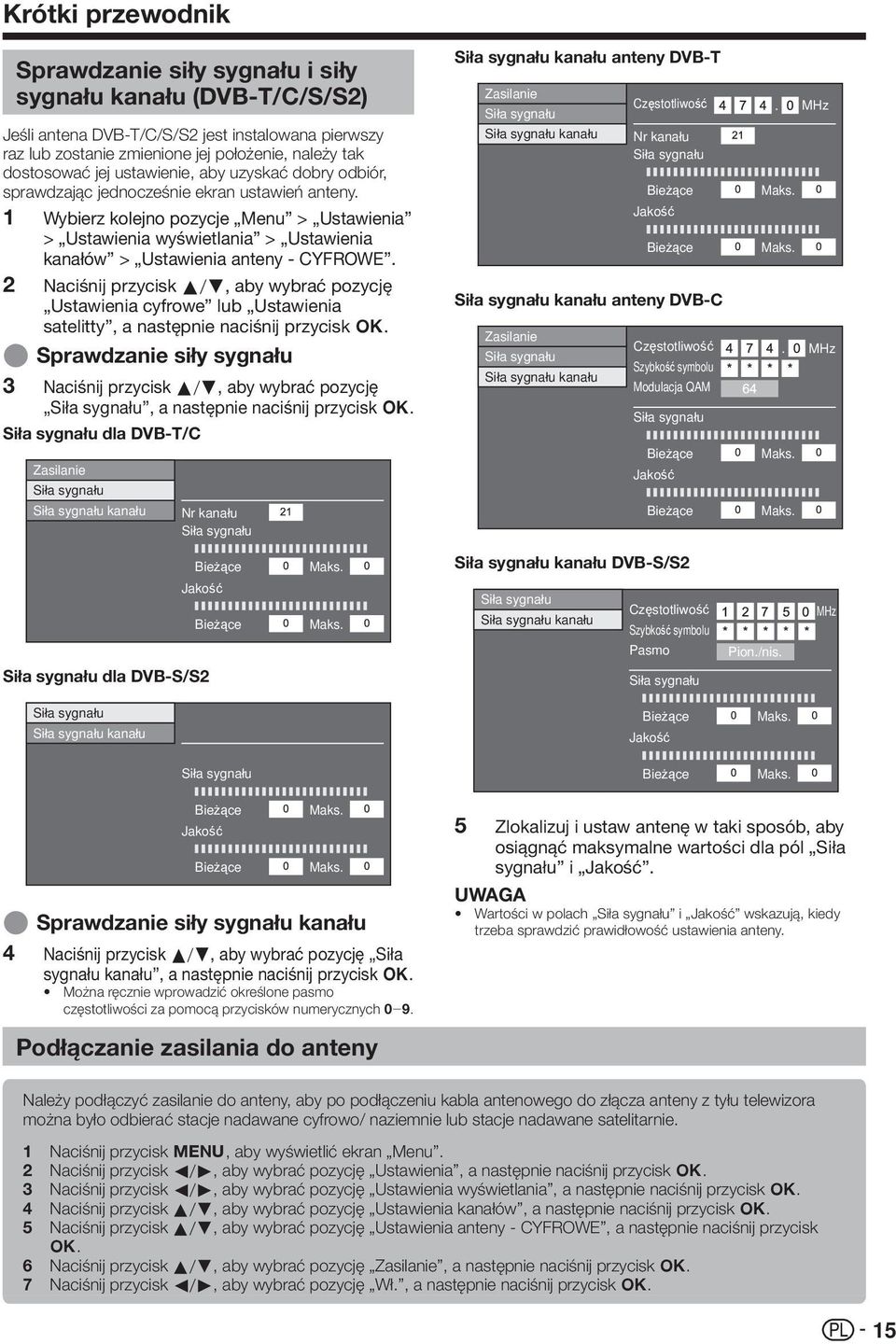 1 Wybierz kolejno pozycje Menu > Ustawienia > Ustawienia wyświetlania > Ustawienia kanałów > Ustawienia anteny - CYFROWE.