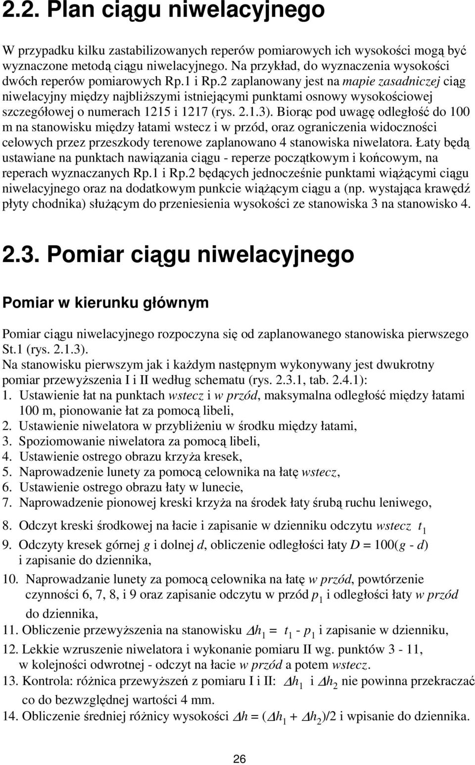 2 zaplanowany jest na mapie zasadniczej ciąg niwelacyjny między najbliŝszymi istniejącymi punktami osnowy wysokościowej szczegółowej o numerach 1215 i 1217 (rys. 2.1.3).