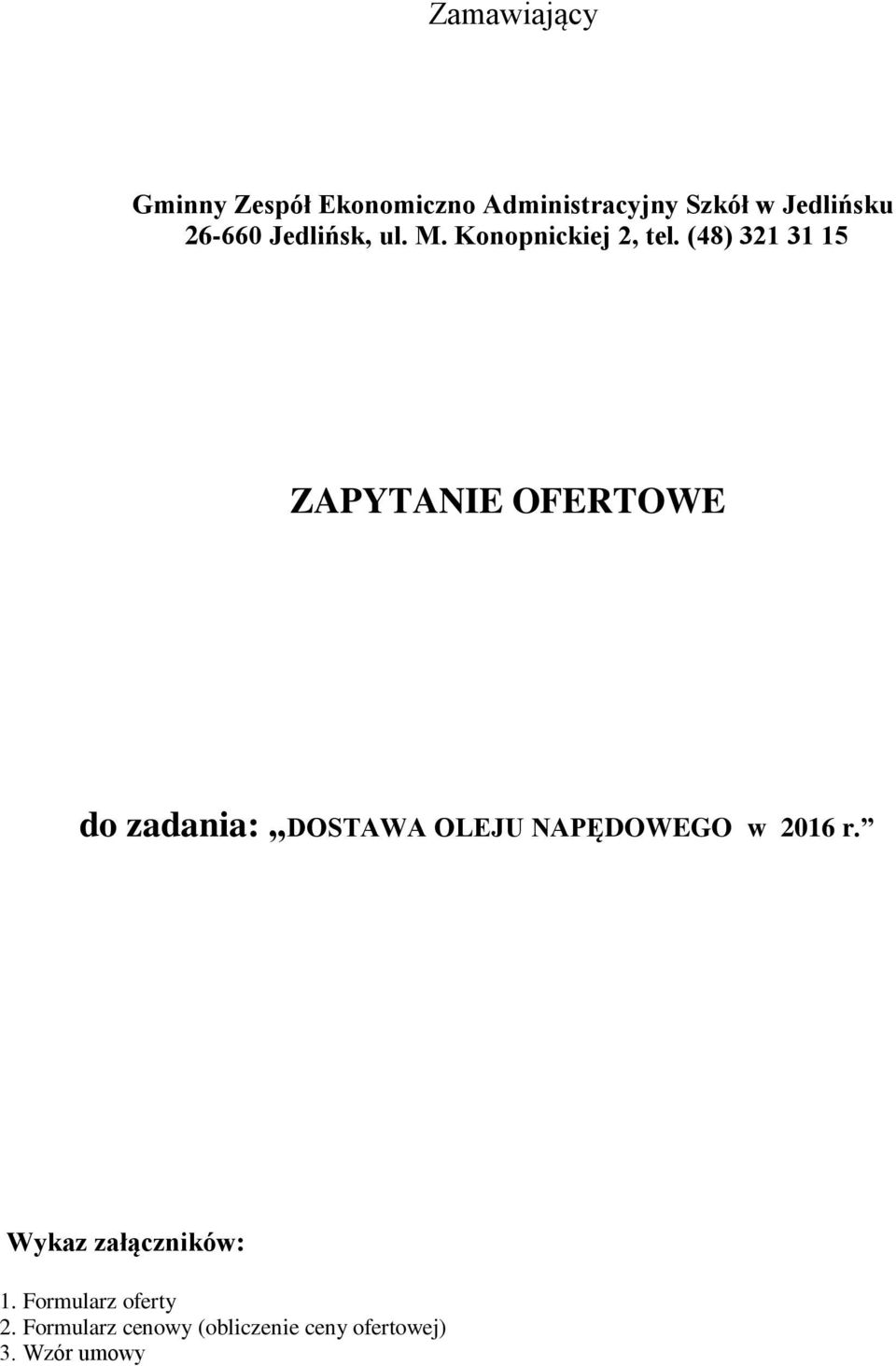 (48) 321 31 15 ZAPYTANIE OFERTOWE do zadania: DOSTAWA OLEJU NAPĘDOWEGO w