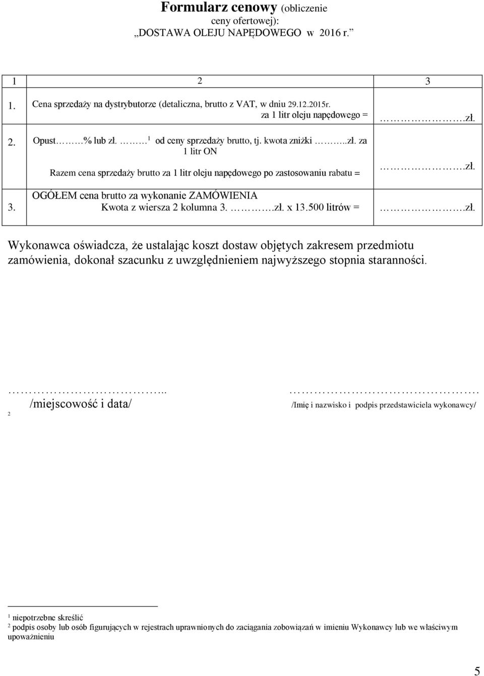 OGÓŁEM cena brutto za wykonanie ZAMÓWIENIA Kwota z wiersza 2 kolumna 3..zł.